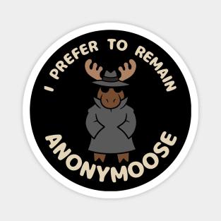 I Prefer to Stay Anonymoose Magnet